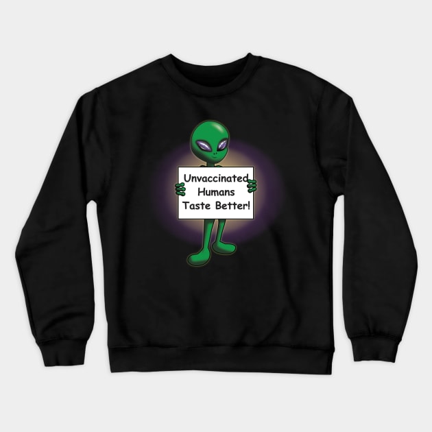 Unvaccinated Humans Taste Better Crewneck Sweatshirt by JAC3D